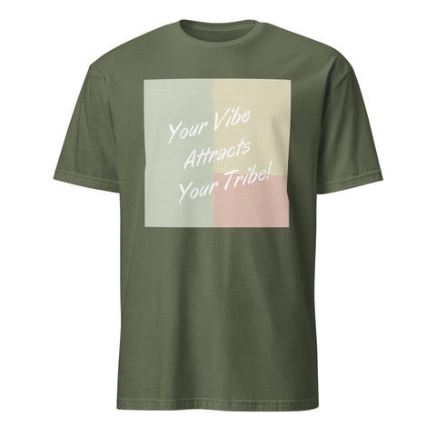 Your Vibe Attracts Your Tribe Short-Sleeve Unisex T-Shirt W/ Color Variations