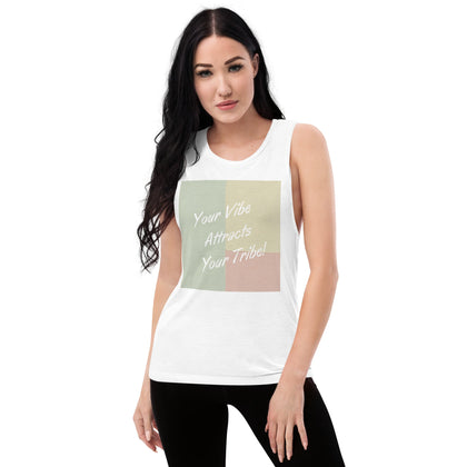 Your Vibe Attracts Your Tribe - Ladies’ Muscle Tank W/ Color Variations